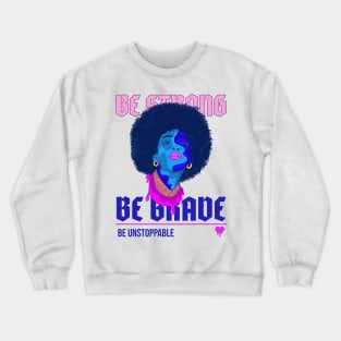 Be strong, be unstoppable Crewneck Sweatshirt